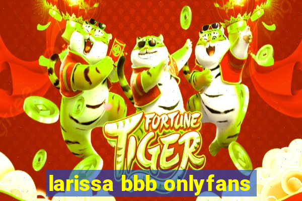 larissa bbb onlyfans
